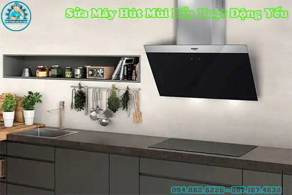 Sửa Máy Hút Mùi Bếp Hoạt Động Yếu Tại Hà Nội