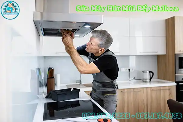Dịch Vụ Sửa Máy Hút Mùi Bếp Malloca Tại Hà Nội4