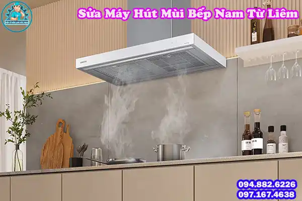 Sửa Máy Hút Mùi Bếp Nam Từ Liêm Uy Tín - Gọi Ngay!